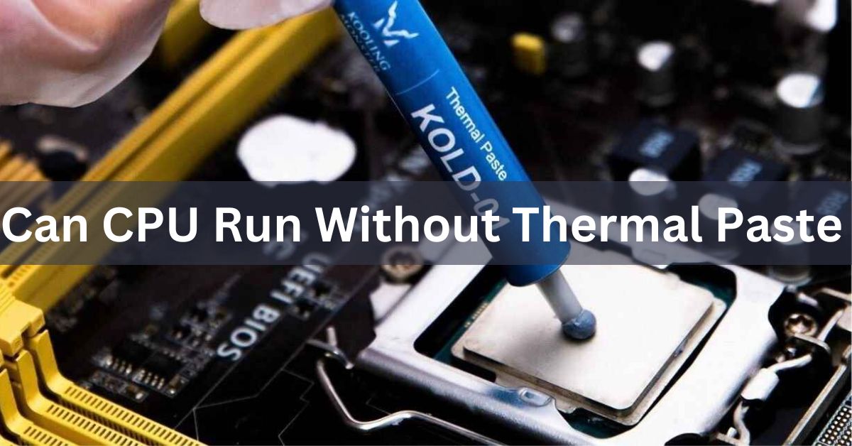 can cpu run without thermal paste