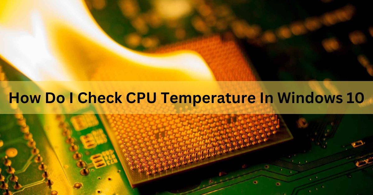 how do i check cpu temperature in windows 10