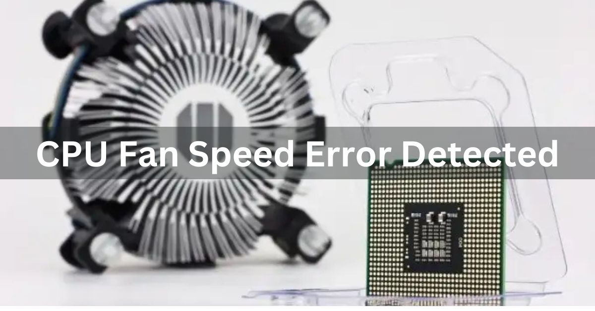 cpu fan speed error detected