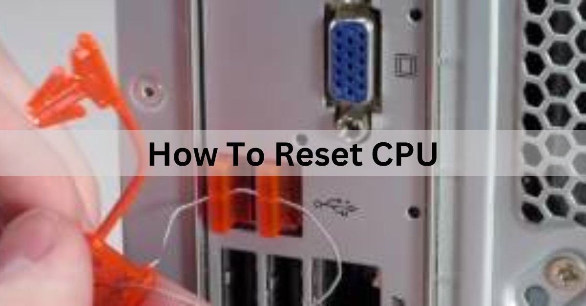 How To Reset Cpu