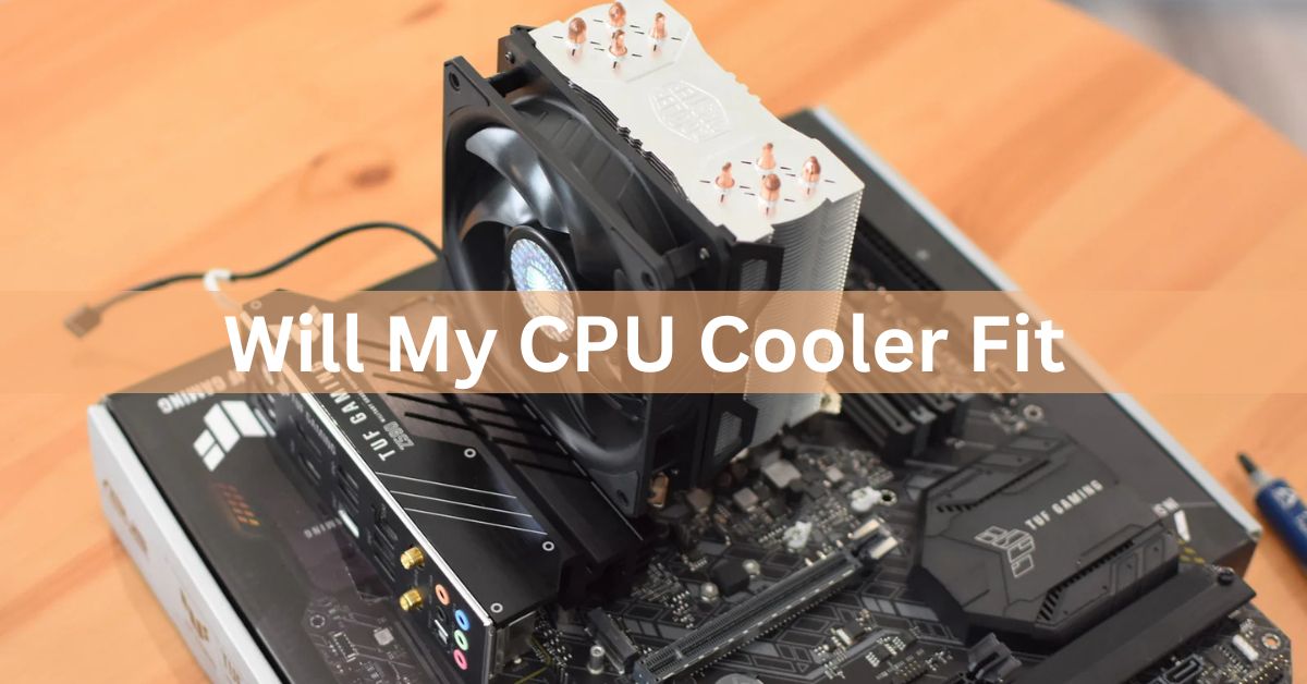 Will My Cpu Cooler Fit